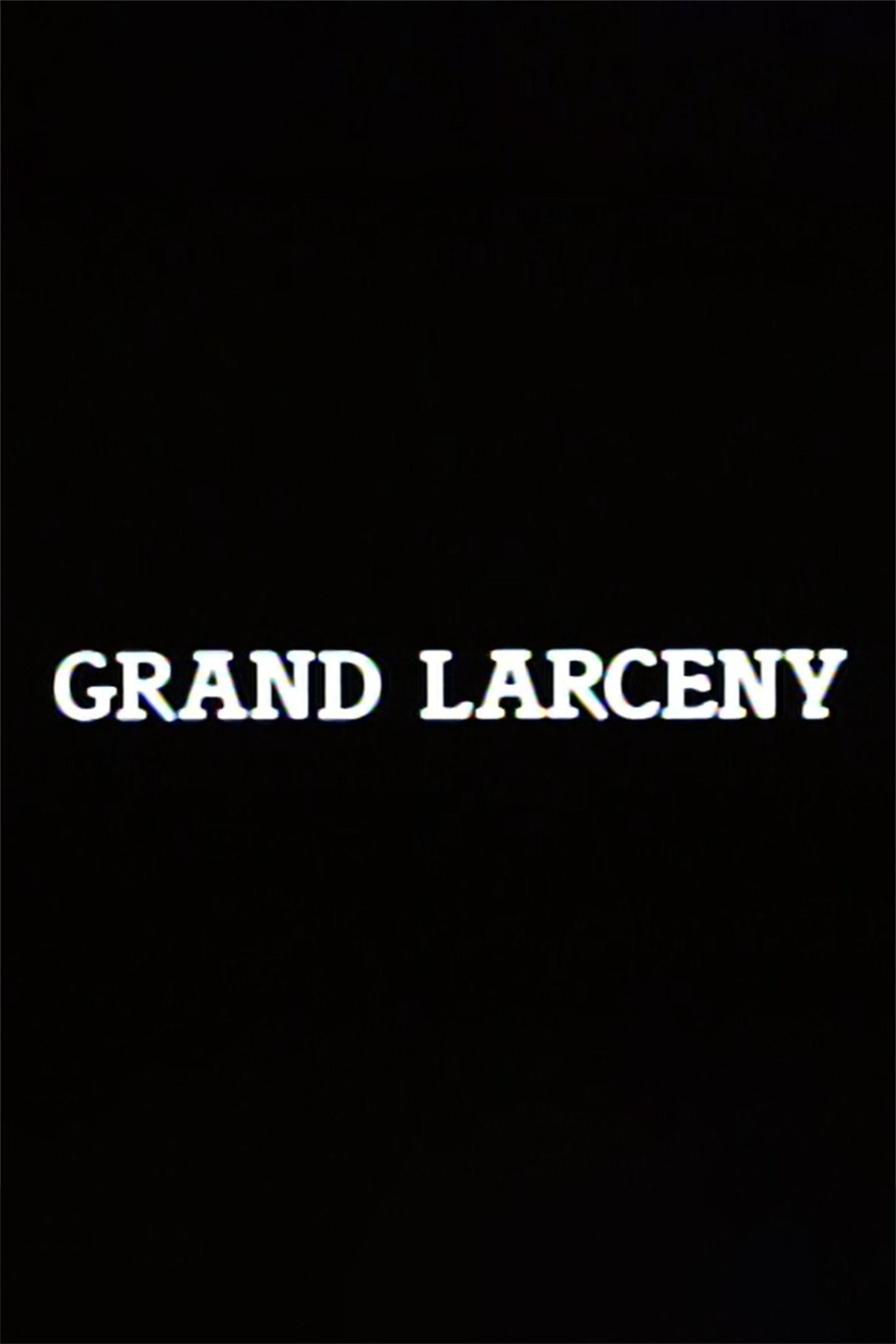 Grand Larceny Pictures Rotten Tomatoes