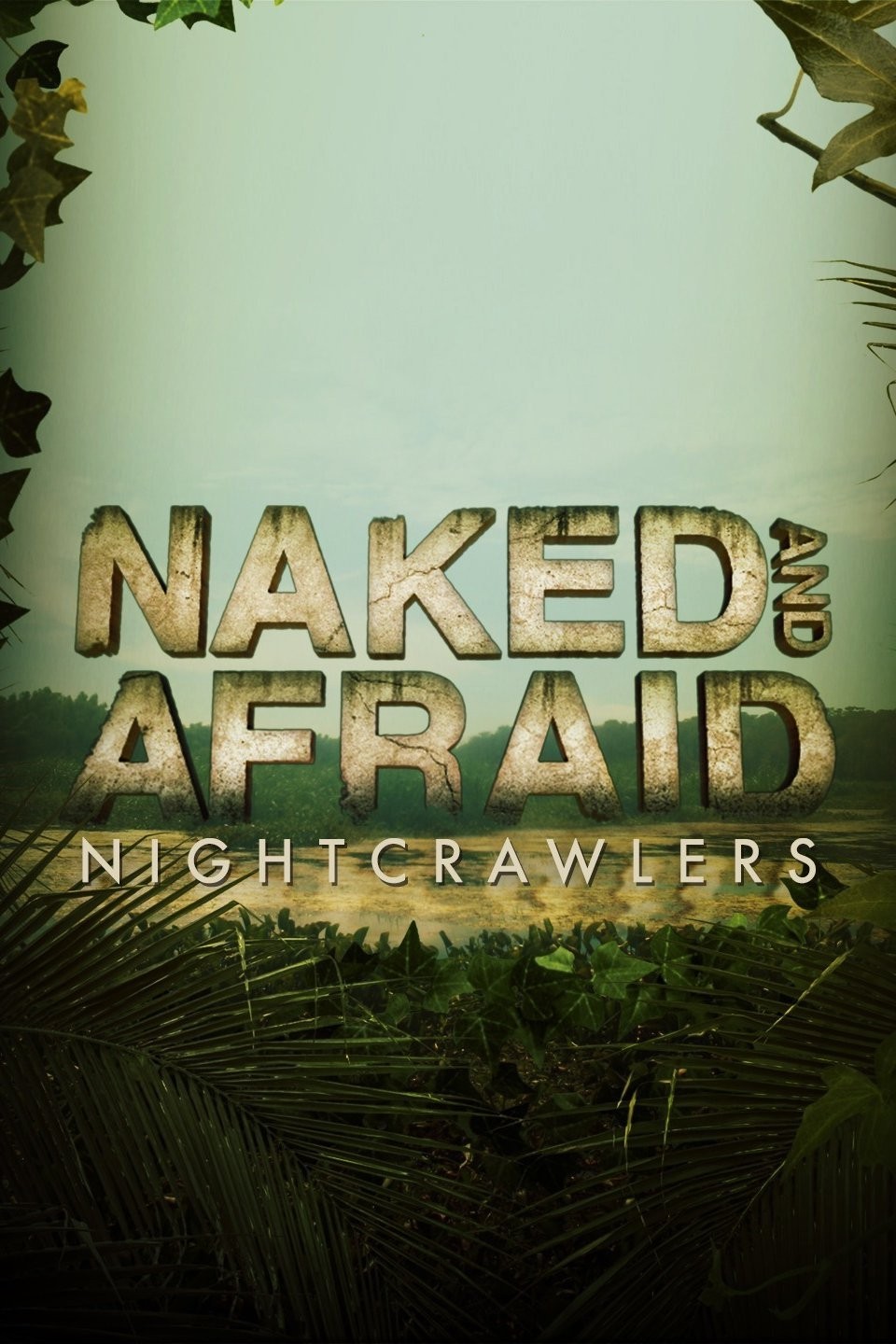 Naked And Afraid Nightcrawlers Rotten Tomatoes