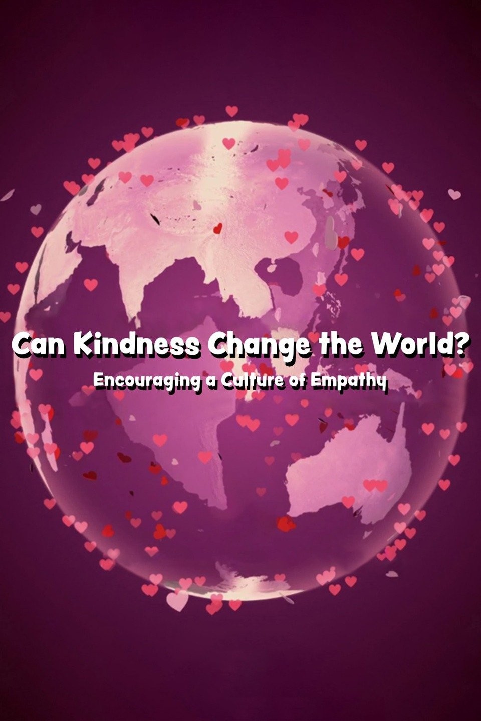 Can Kindness Change The World Encouraging A Culture Of Empathy