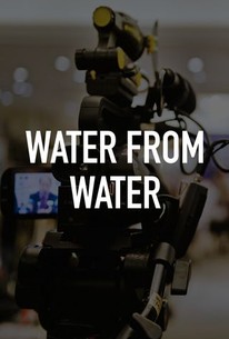Water From Water | Rotten Tomatoes