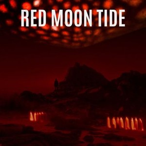 Red Moon Tide Rotten Tomatoes Red Moon Tide Rotten Tomatoes
