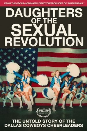 Daughters of the Sexual Revolution: The Untold Story of the Dallas Cowboys Cheerleaders poster