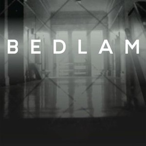 Bedlam - Rotten Tomatoes