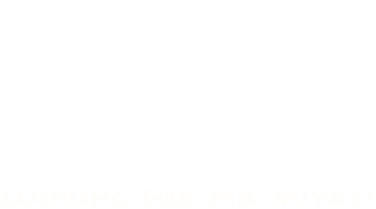 LOOKING FOR MR. MIYAGI Logo