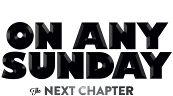 On Any Sunday: The Next Chapter Showtimes | Fandango