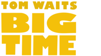 Tom Waits: Big Time Logo
