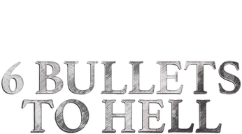 6 Bullets to Hell Logo