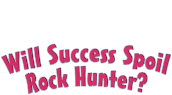Will Success Spoil Rock Hunter? Logo