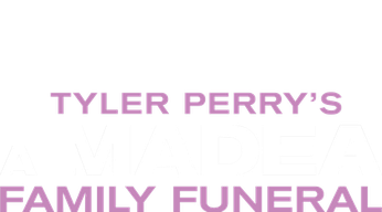 Tyler Perry's A Madea Family Funeral Logo