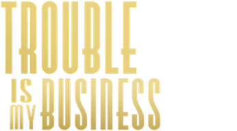Trouble Is My Business Logo