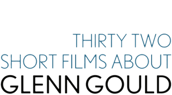 Thirty-Two Short Films About Glenn Gould Logo