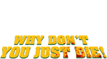 Why Don't You Just Die! Logo