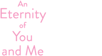 An Eternity of You and Me Logo