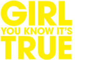 Girl You Know It's True (2024) Logo