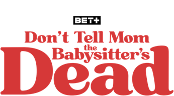 Don't Tell Mom the Babysitter's Dead (2024) Logo