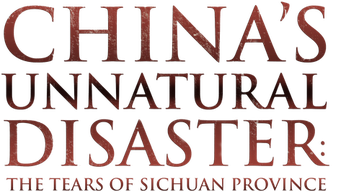 China's Unnatural Disaster: The Tears of Sichuan Province Logo