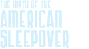 The Myth of the American Sleepover Logo