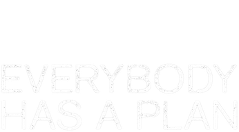 Everybody Has a Plan Logo