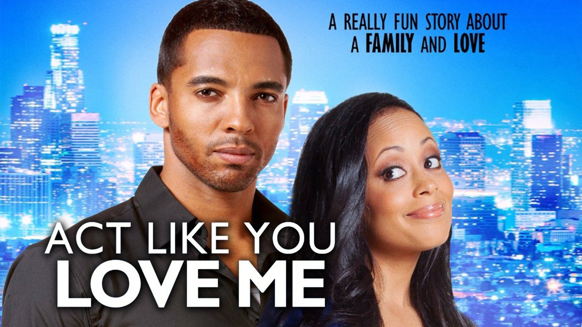 Act Like You Love Me Act Like You Love Me - Rotten Tomatoes