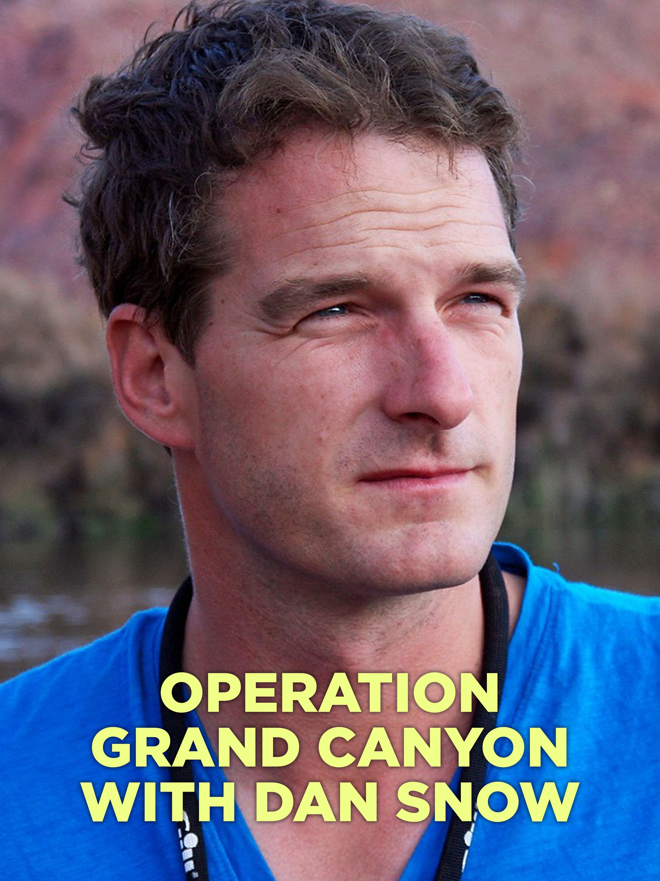 Operation Grand Canyon With Dan Snow - Trailers & Videos | Rotten Tomatoes