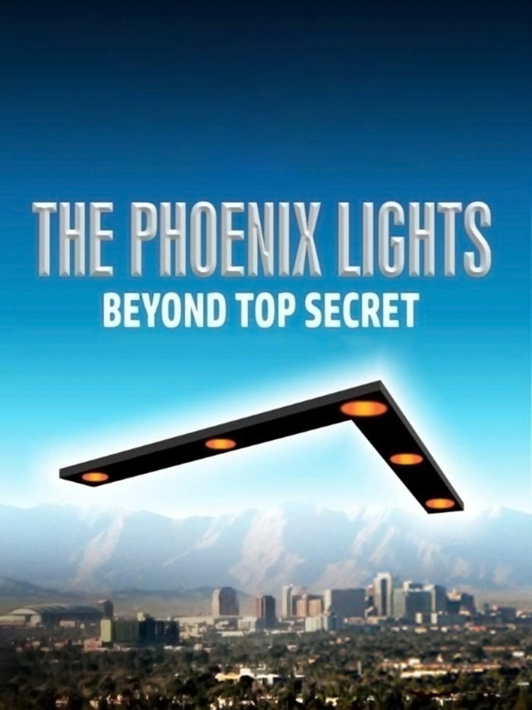 The Phoenix Lights: Beyond Top Secret Pictures | Rotten Tomatoes