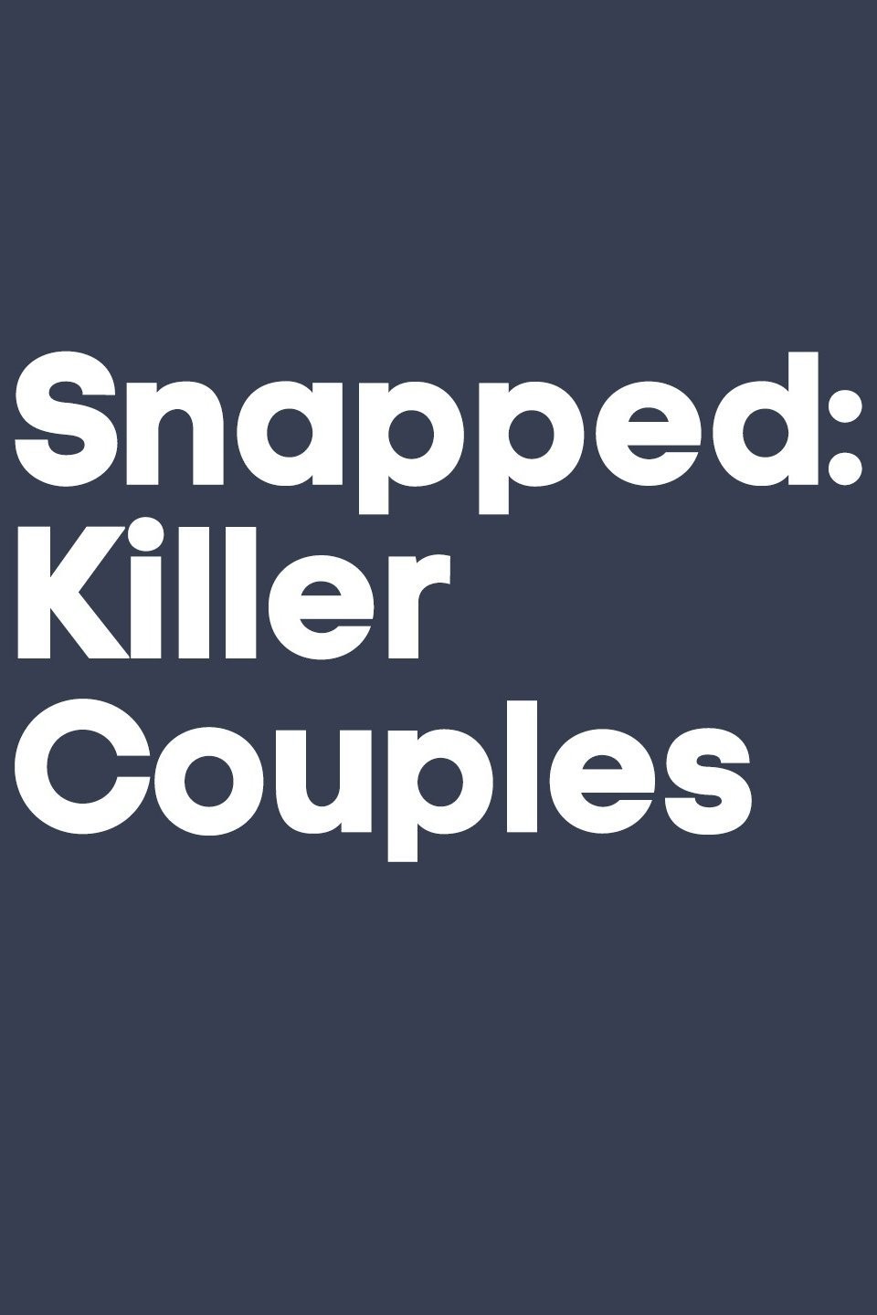 Snapped: Killer Couples: Season 6 | Rotten Tomatoes