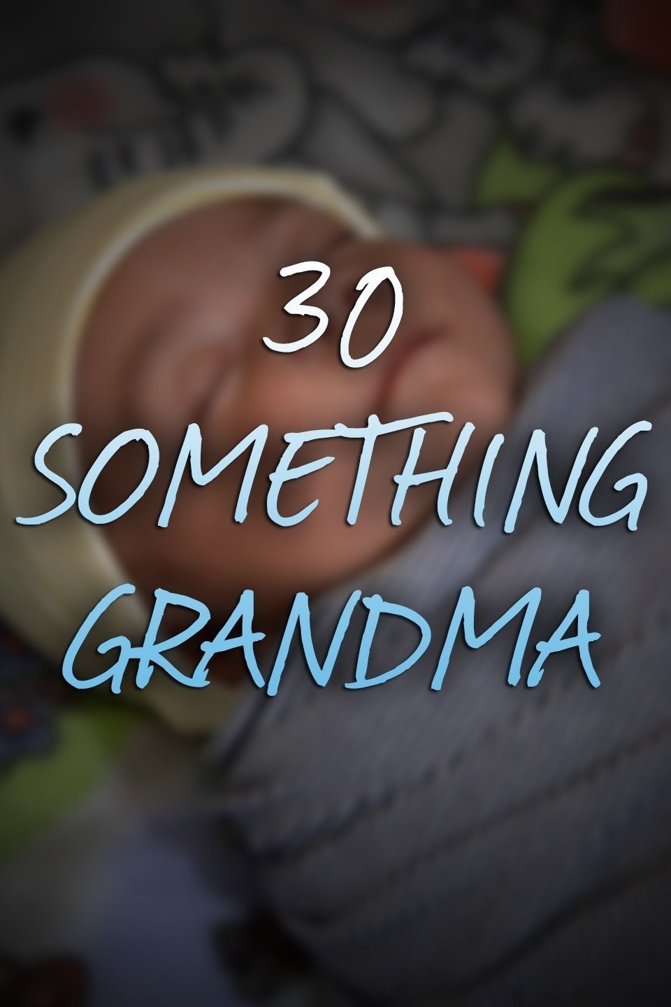 30 Something Grandma Season 1 | Rotten Tomatoes