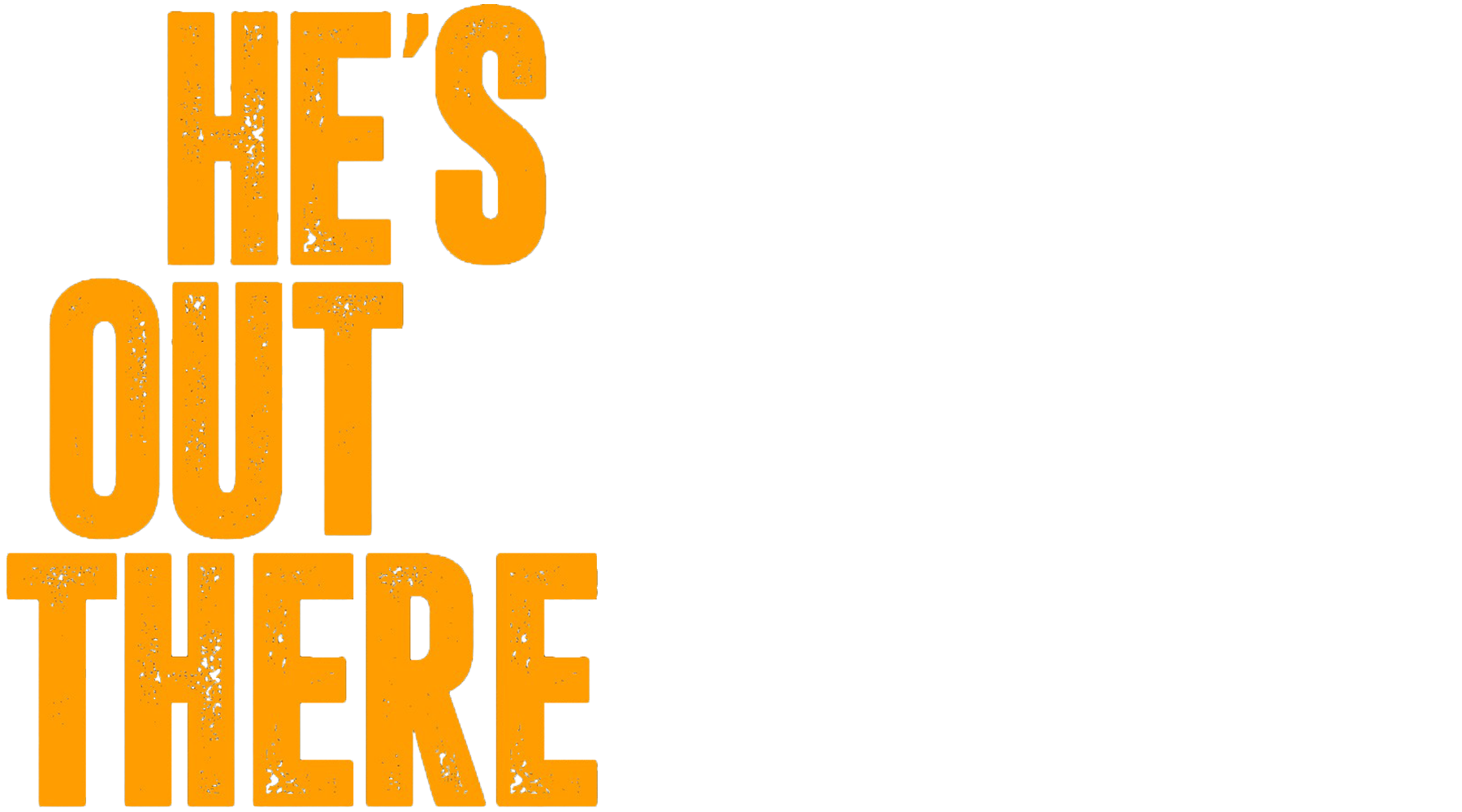 He's Out There Logo