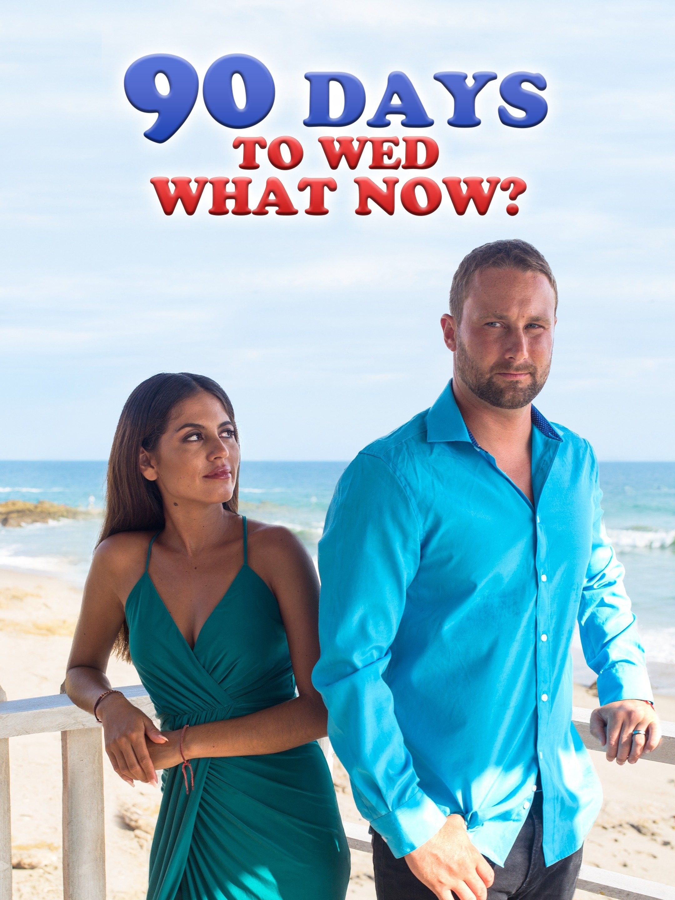 90 Days to Wed What Now? Rotten Tomatoes