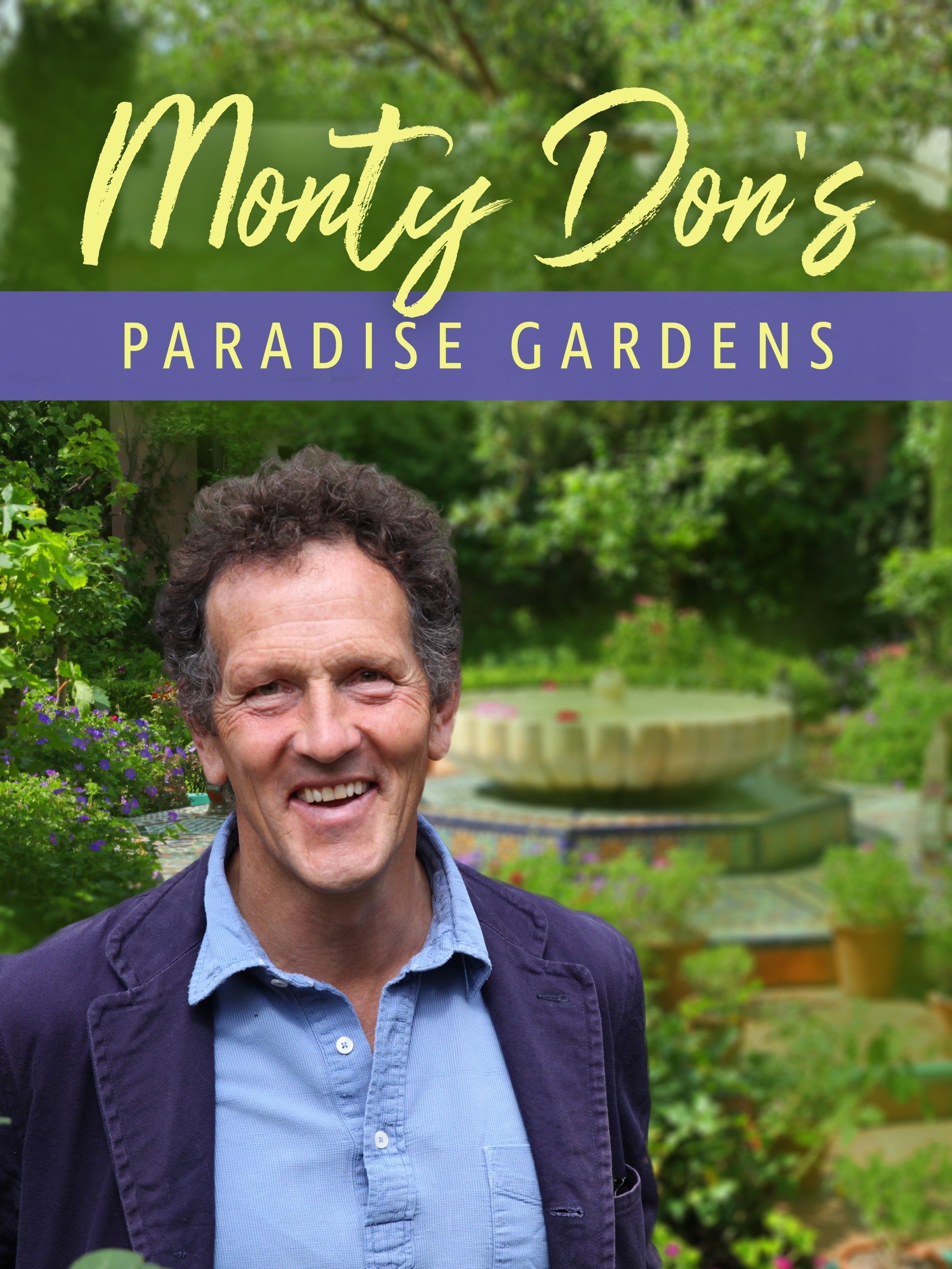 Monty Don's Paradise Gardens Pictures Rotten Tomatoes