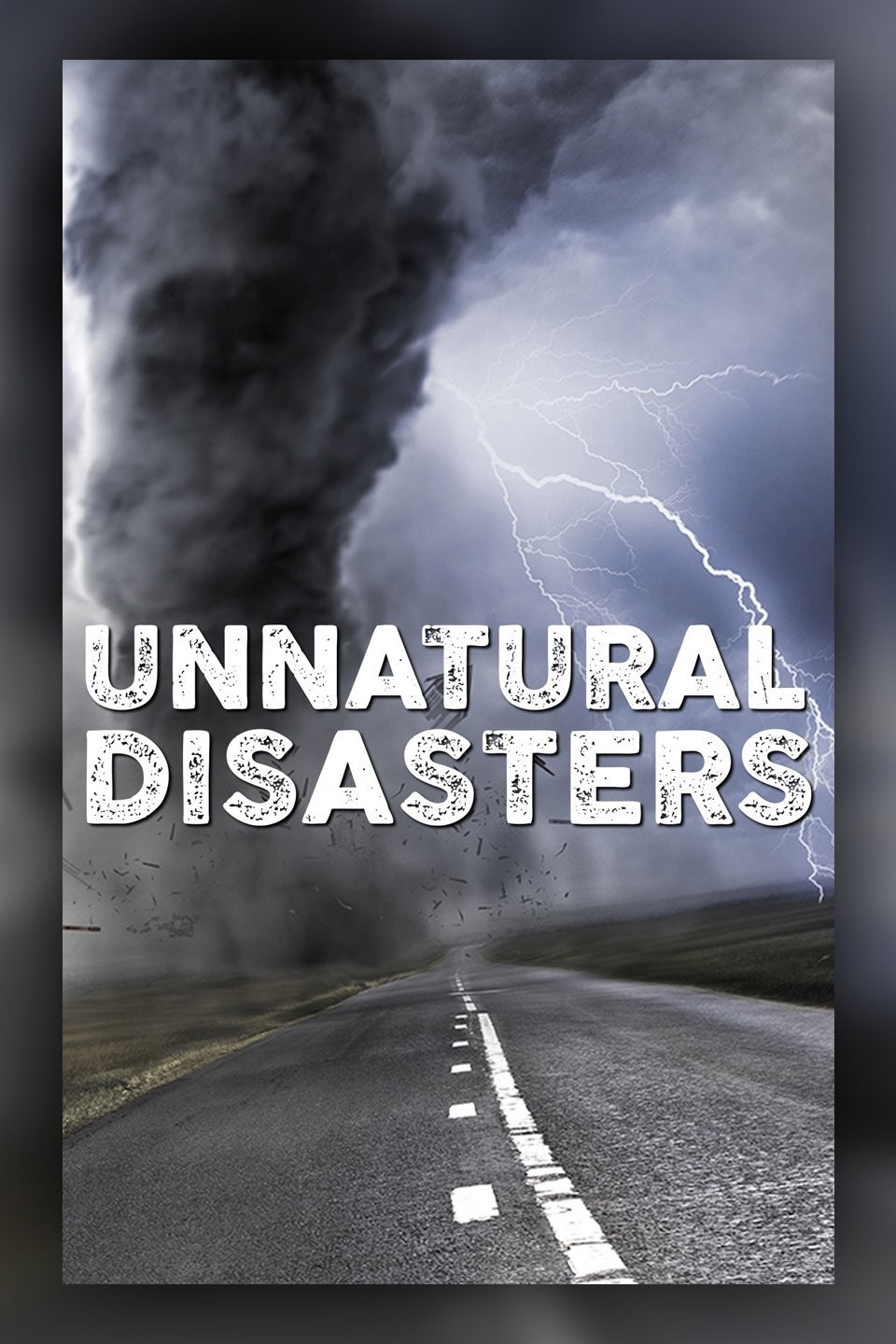 Unnatural Disasters | Rotten Tomatoes