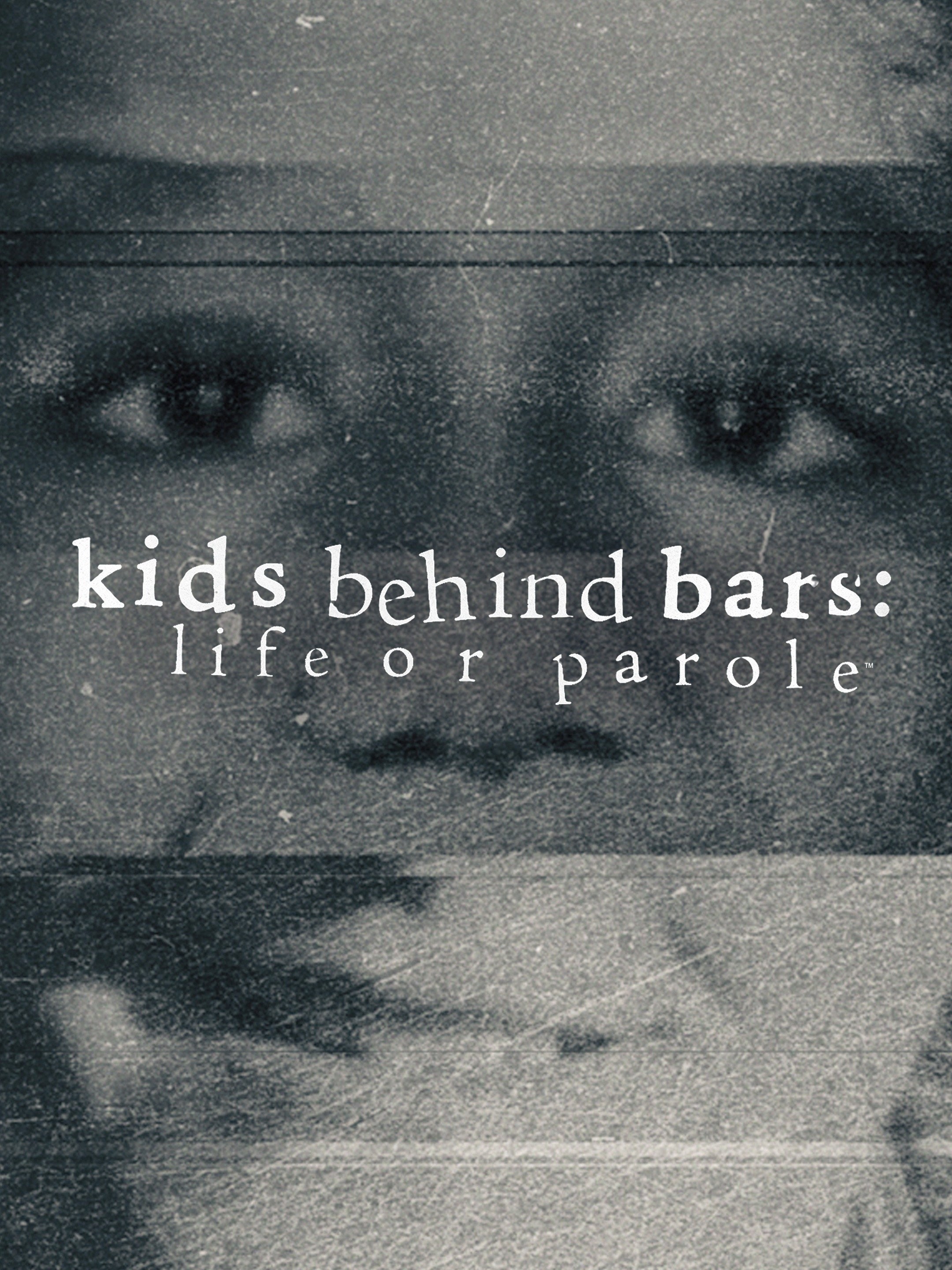 Kids Behind Bars: Life or Parole Season 1 | Rotten Tomatoes