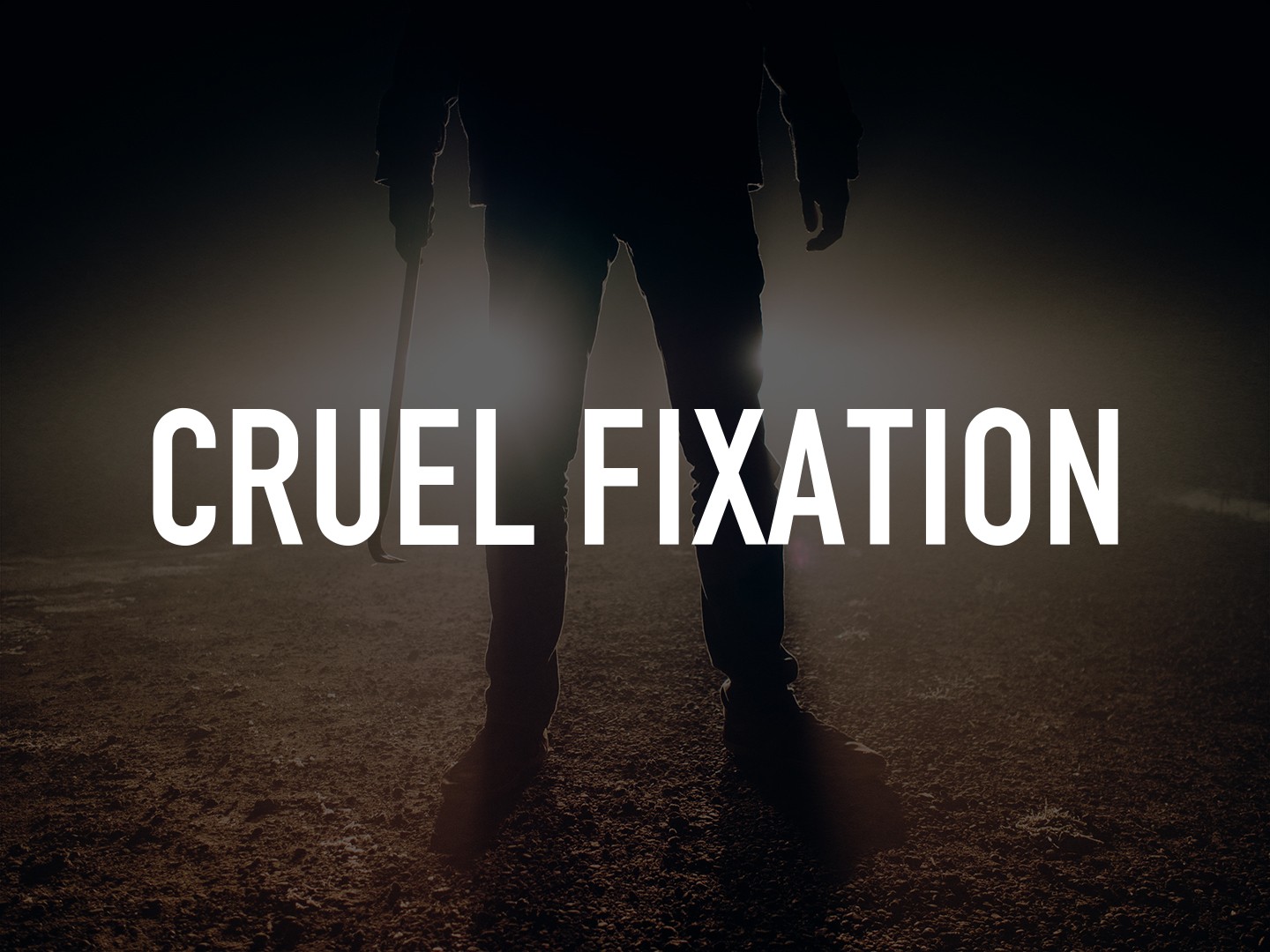 Cruel fixation
