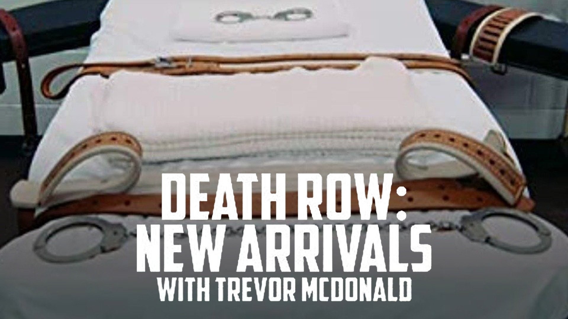 Death Row The New Arrivals with Trevor McDonald Rotten Tomatoes