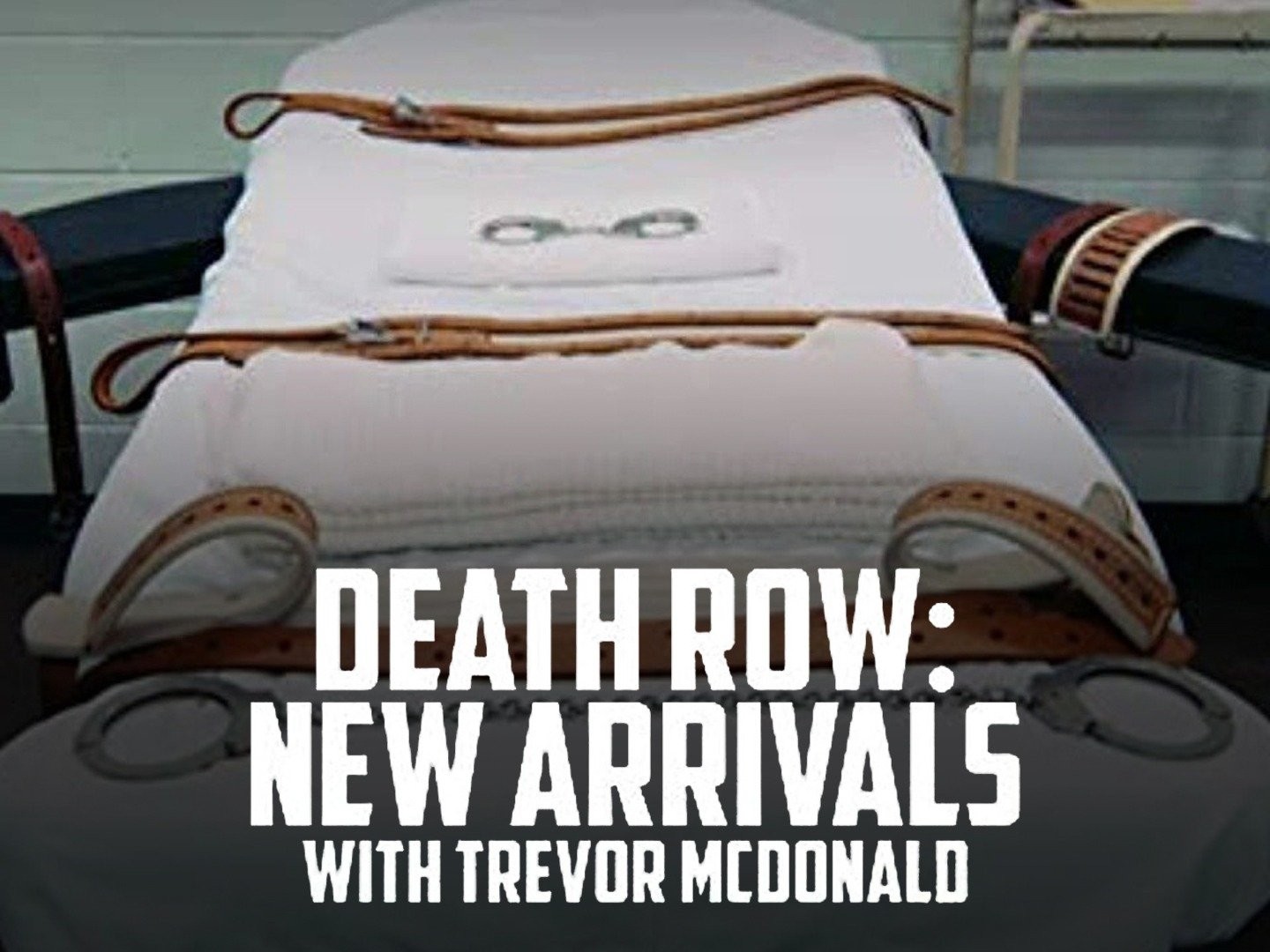 Death Row The New Arrivals with Trevor McDonald Rotten Tomatoes