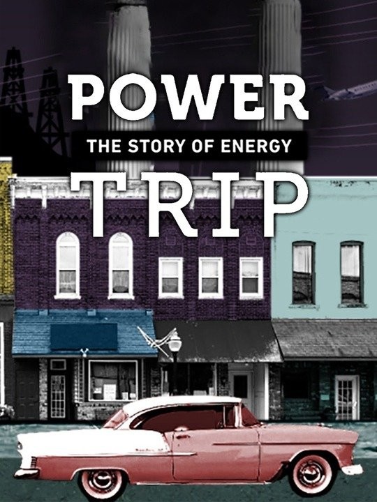 Power Trip: The Story of Energy