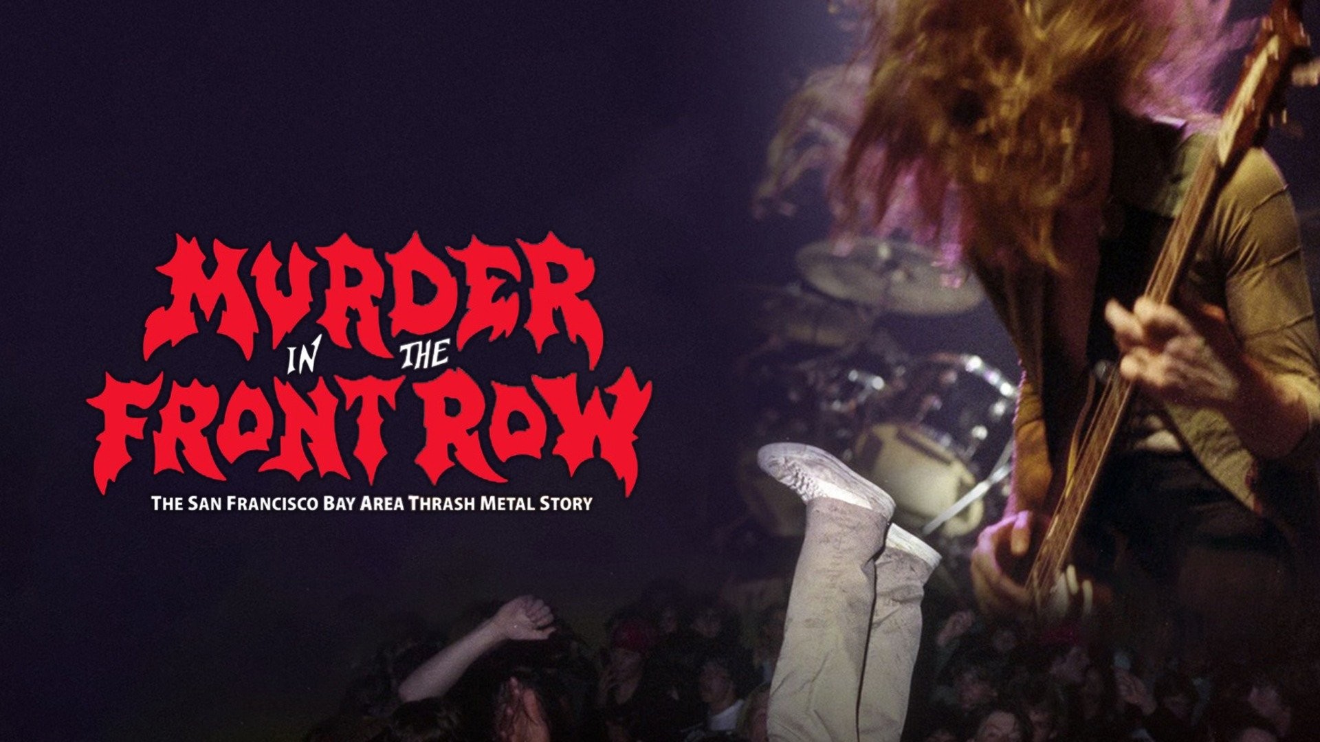 Murder In The Front Row The San Francisco Bay Area Thrash Metal