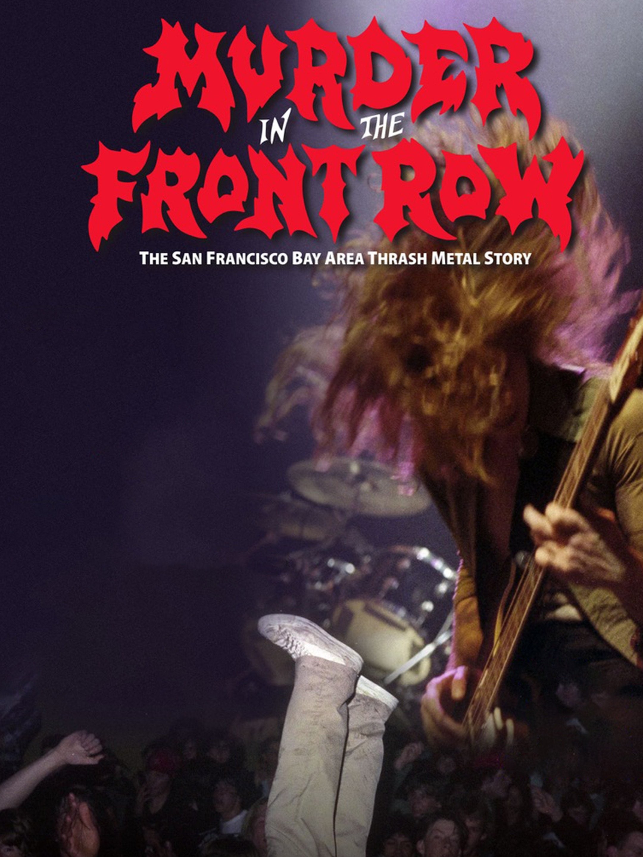 Murder In The Front Row The San Francisco Bay Area Thrash Metal