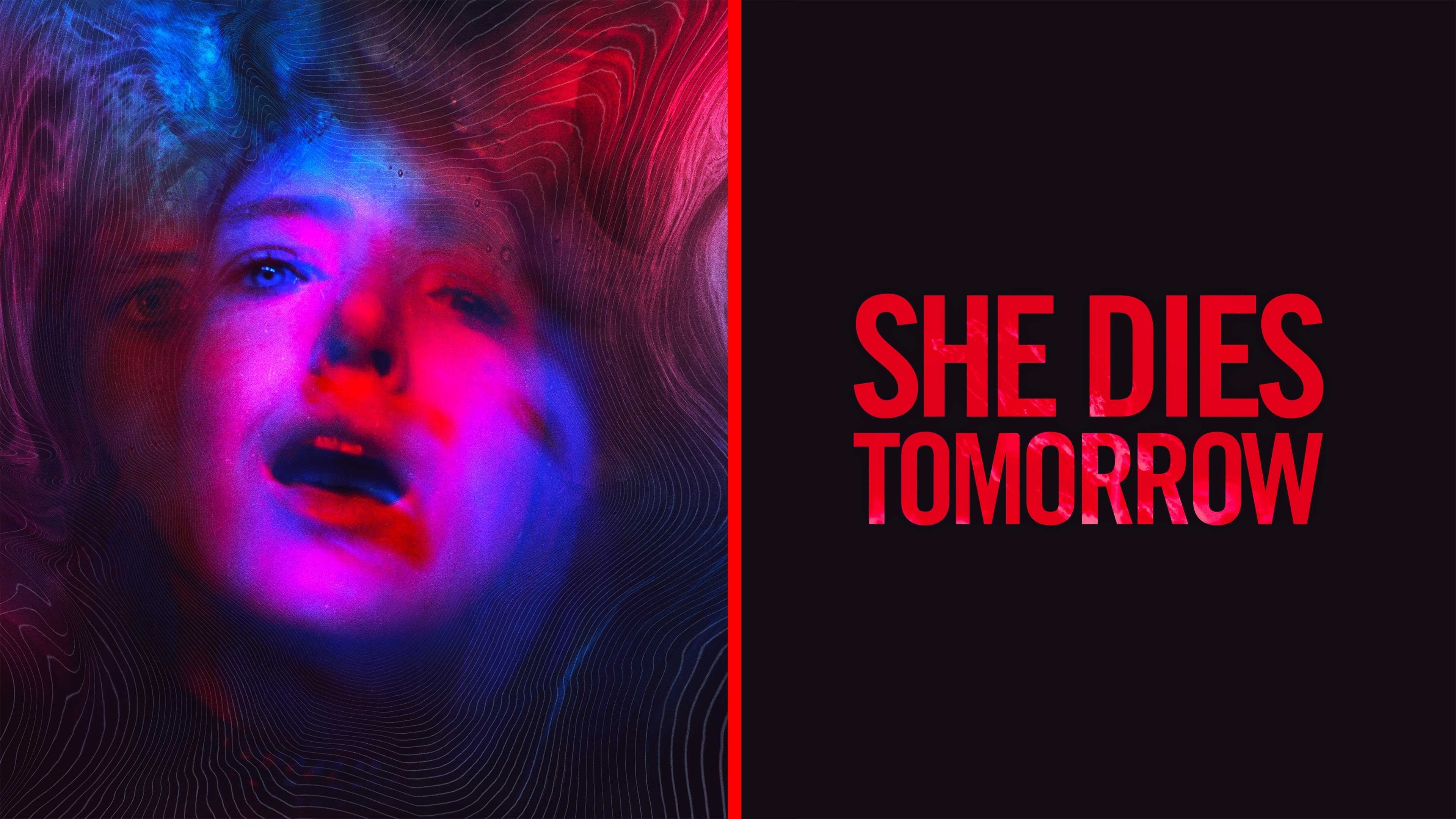 She deals dies tomorrow