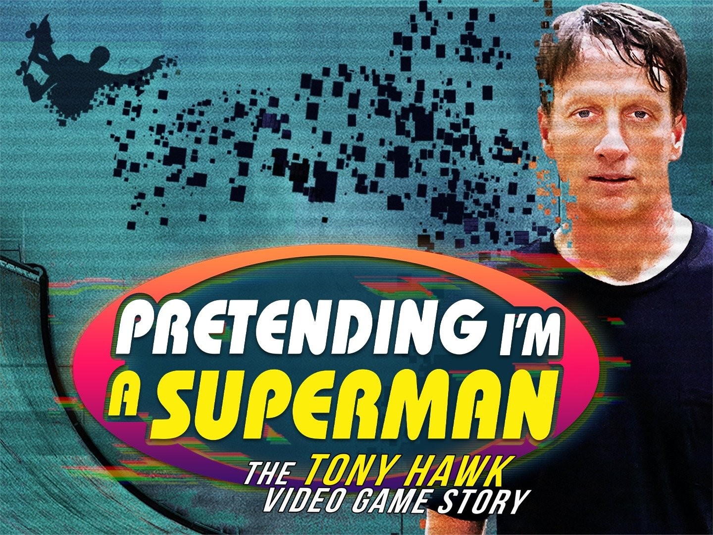 Pretending I'm a Superman: The Tony Hawk Video Game Story - Rotten Tomatoes