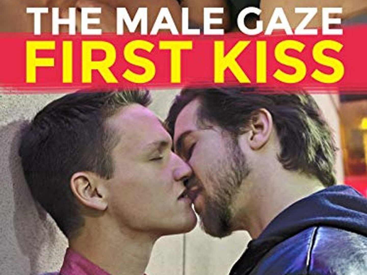 The Male Gaze: First Kiss | Flixster