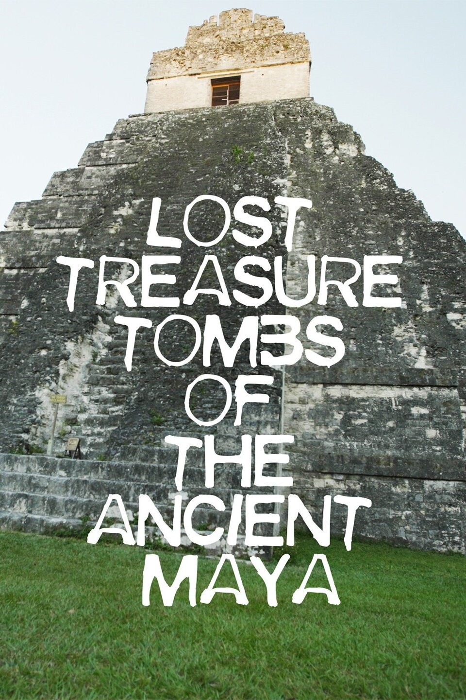 Lost Treasure Tombs Of The Ancient Maya Rotten Tomatoes