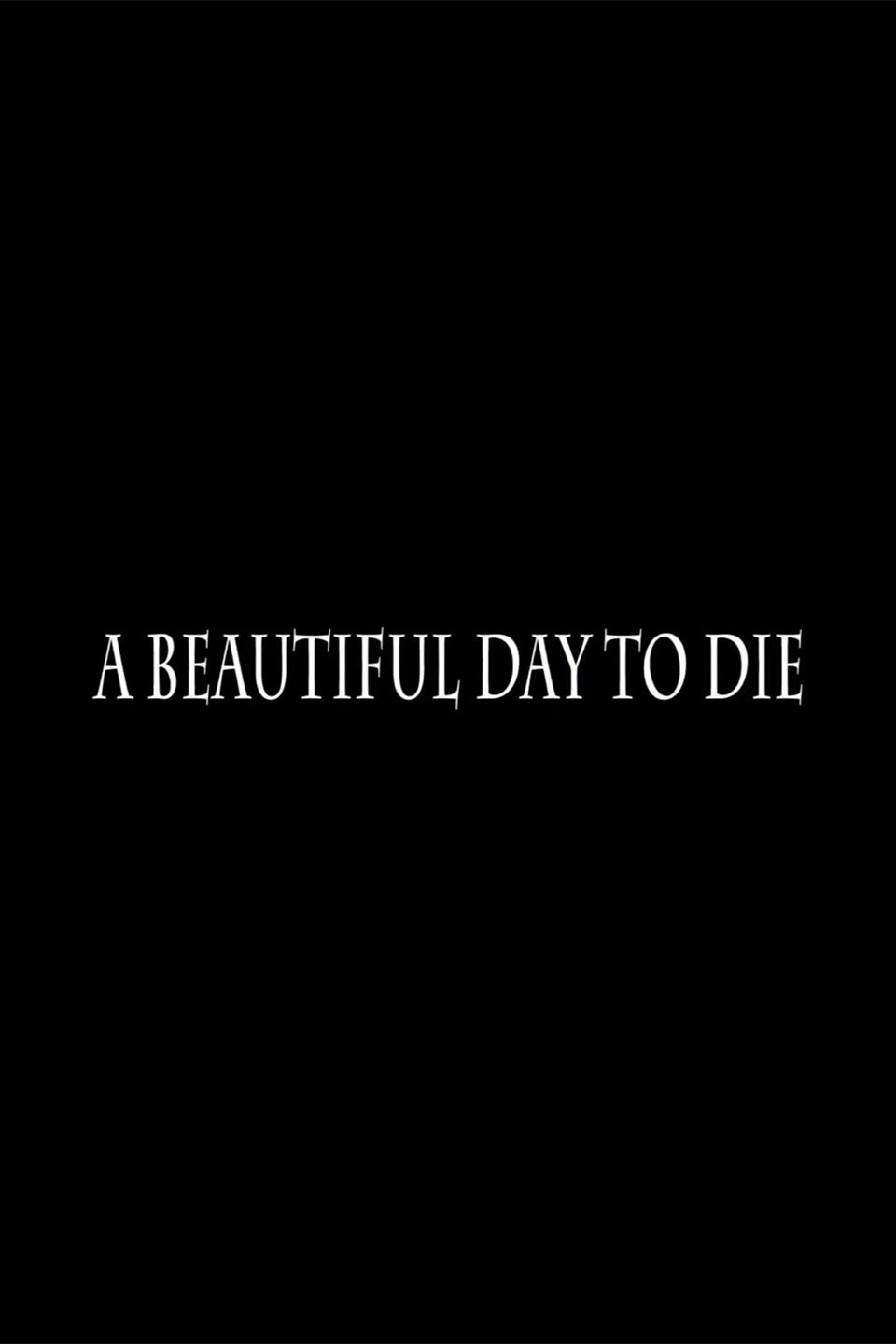 A Beautiful Day to Die Pictures | Rotten Tomatoes