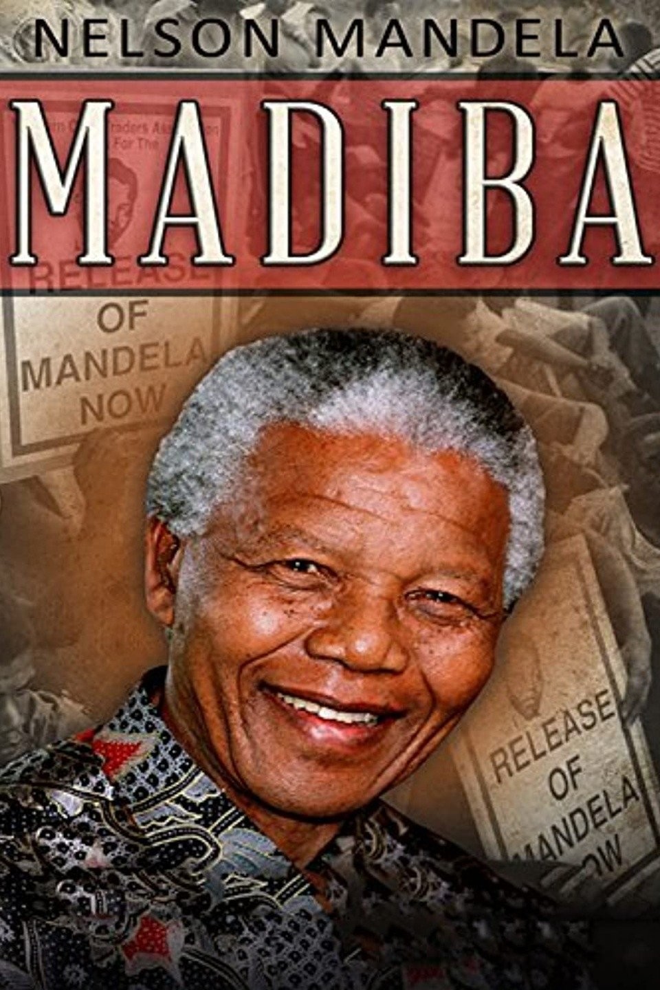 Poster of Madiba: Father of a Nation 1918-2013