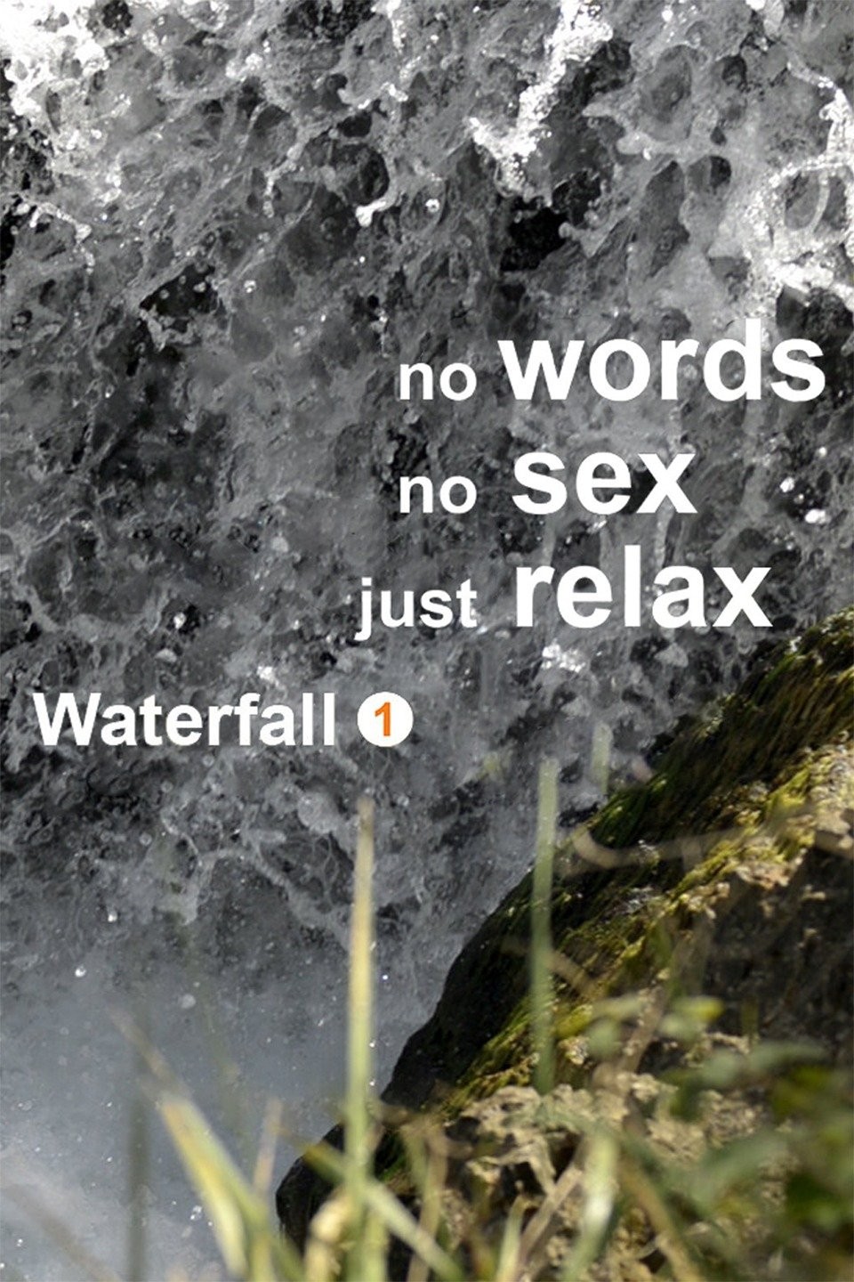 Waterfall 1: No Words, No Sex, Just Relax Pictures | Rotten Tomatoes