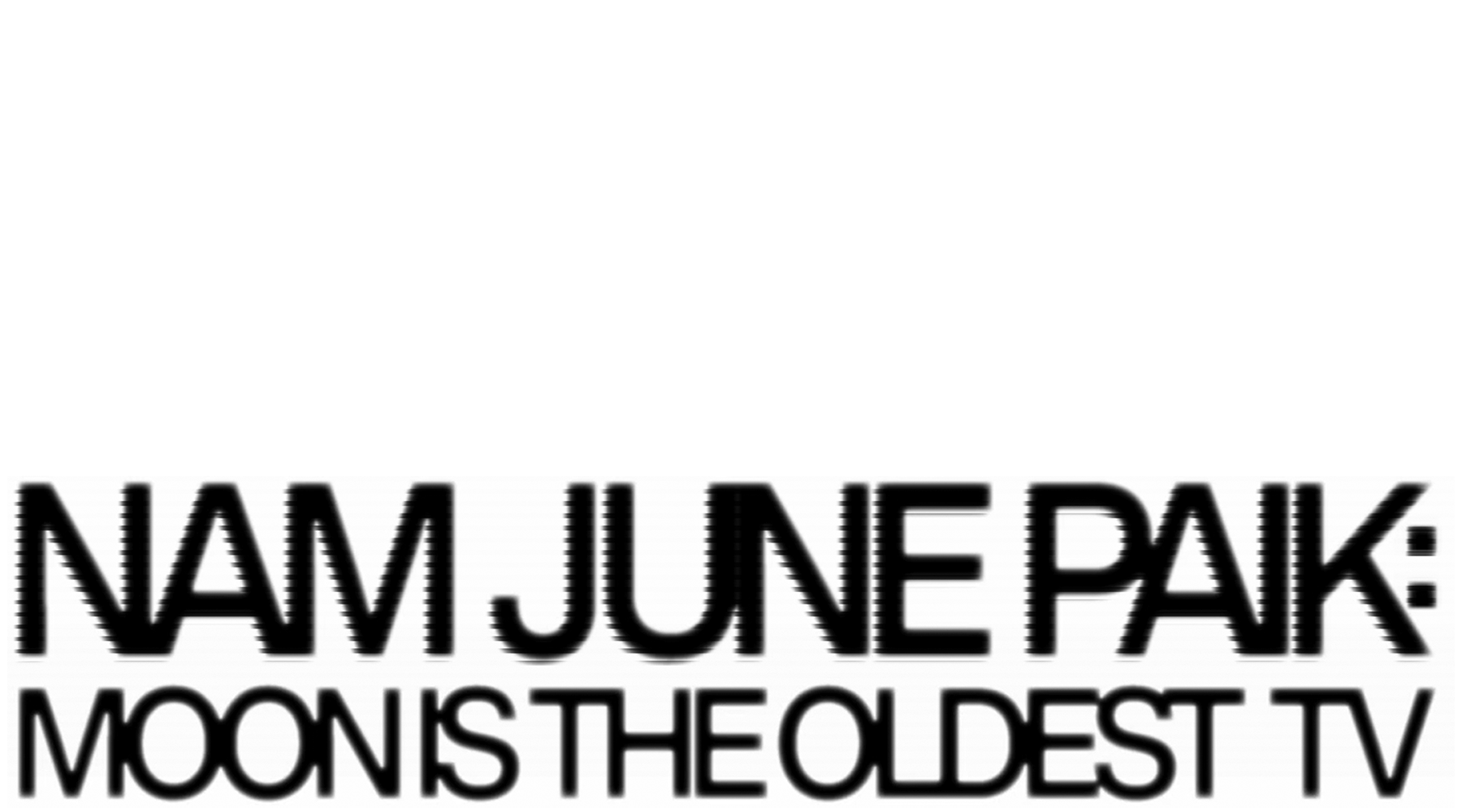 Nam June Paik: Moon Is the Oldest TV (2023) Logo