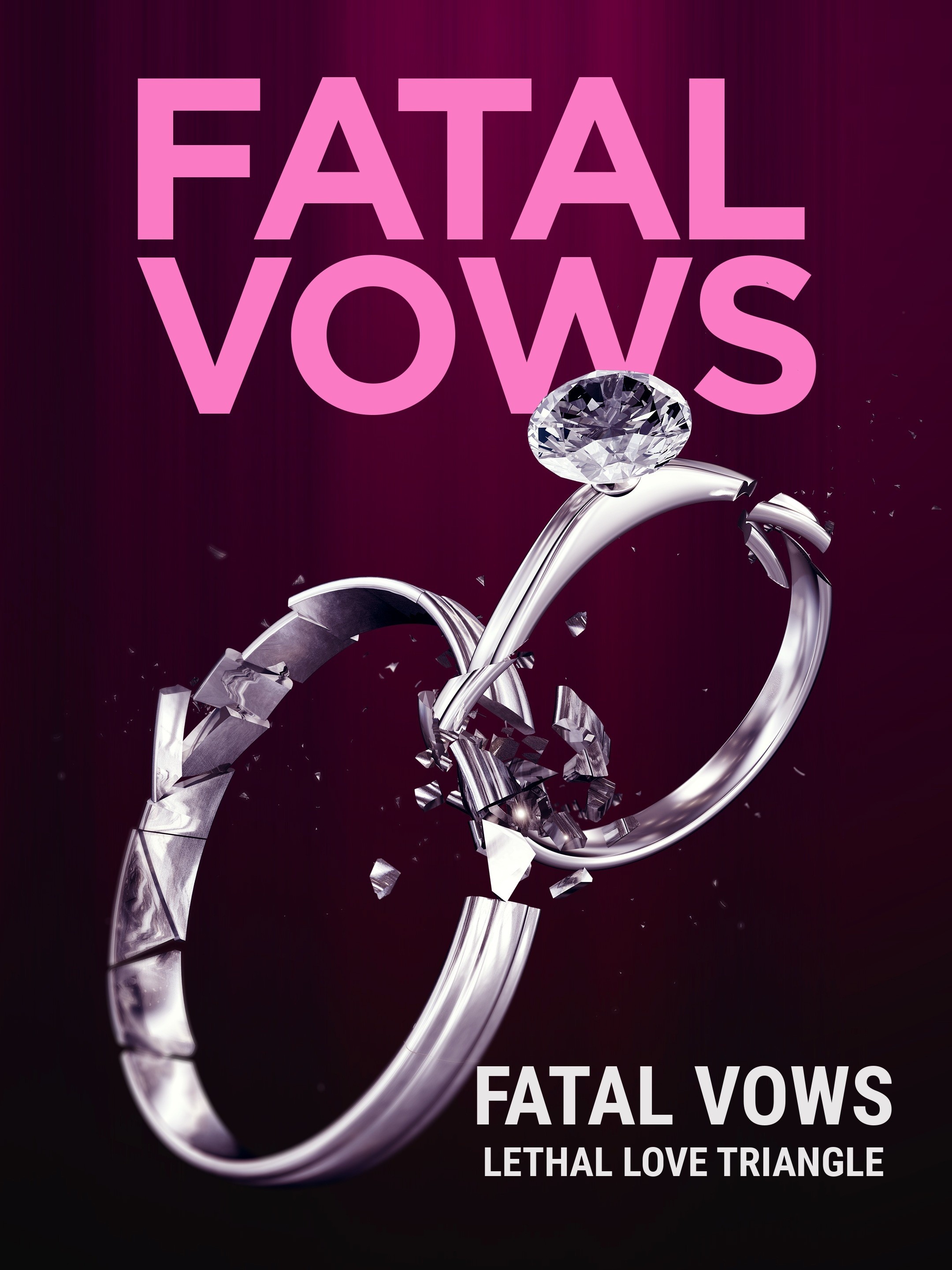 Fatal Vows: Lethal Love Triangles: Season 1
