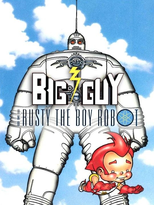 Big Guy and Rusty the Boy Robot / Characters - TV Tropes