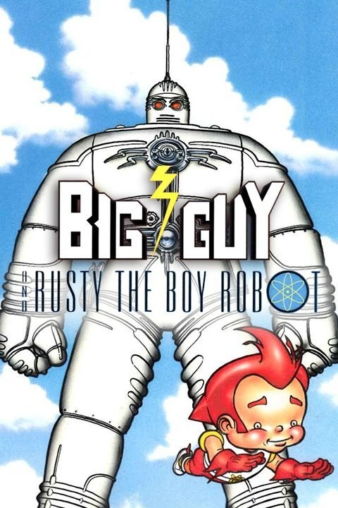 Big Guy and Rusty the Boy Robot (Western Animation) - TV Tropes