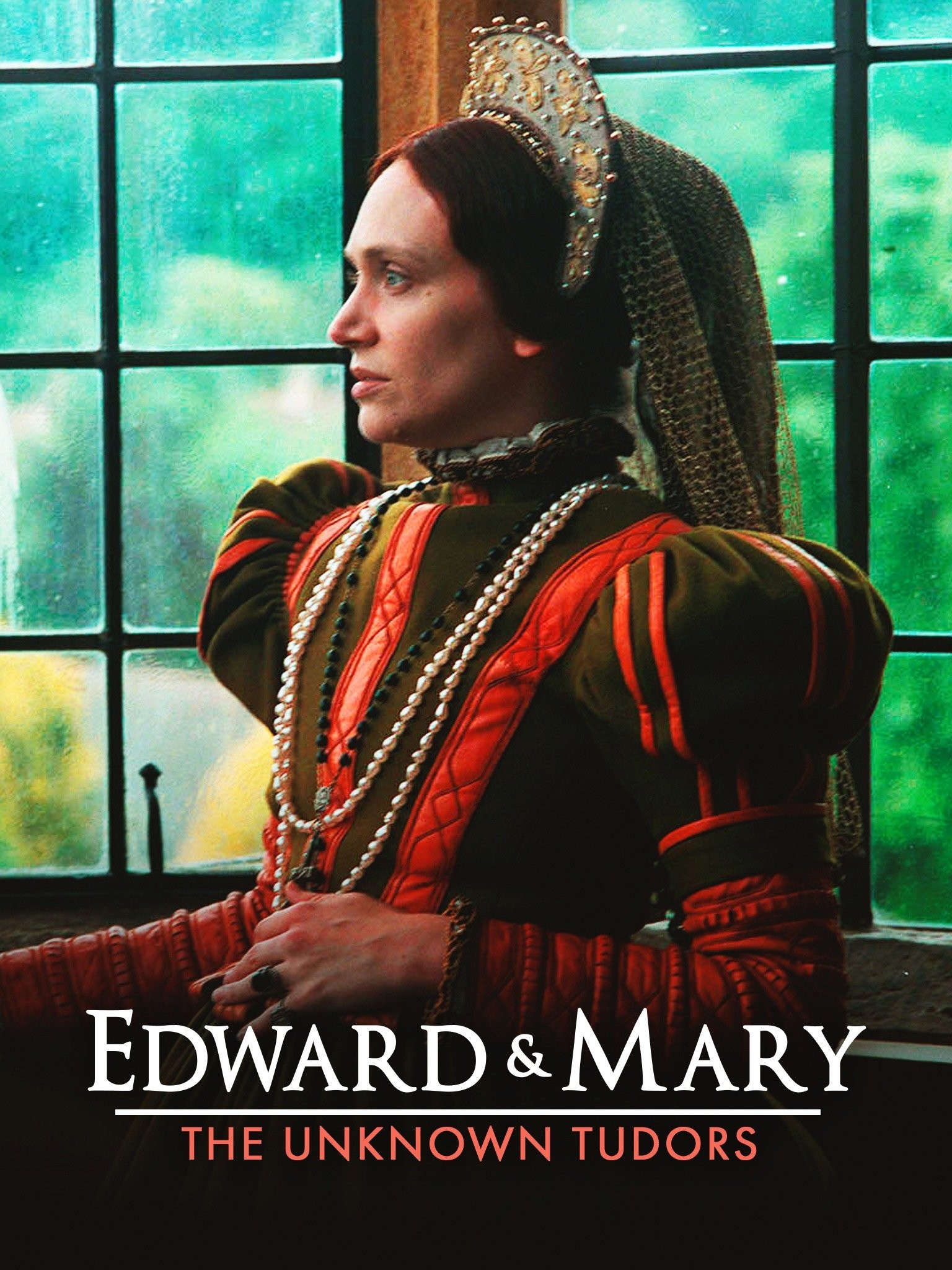 Edward and Mary The Unknown Tudors Rotten Tomatoes